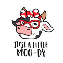 just a little moody svg, trending svg, cow svg, cute cow svg, cow headband svg, glasses cow svg, little cow svg, cow ban