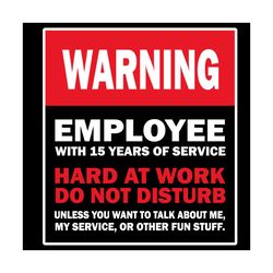 work anniversary 15 years service warning svg, trending svg, warning svg, employee svg, work hard svg, not disturb svg,