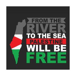 from the river to the sea palestine will be free svg, trending svg, palestine svg, independence day svg, freedom svg, fr