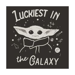 luckiest in the galaxy baby yoda svg, star war svg, baby yoda svg, baby yoda love, cute baby yoda svg, funny baby yoda s