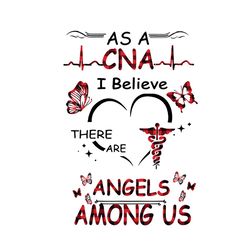 as a cna i believe there are angels among us svg, nurse svg, cna svg, cna nurse svg, angels svg, nurse angels svg, nurse
