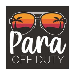 para off duty sunglasses beach sunset svg, trending svg, para off duty, teacher svg, sunglasses svg, beach svg, sunset s