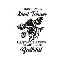 i dont have a short temper i just have a quick reaction to bullshit svg, trending svg, moo cow svg, cow svg, short tempe