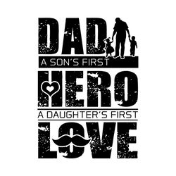 dad a sons first hero a daughters first love svg, father day svg, dad svg, sons hero svg, daughters love svg, first hero