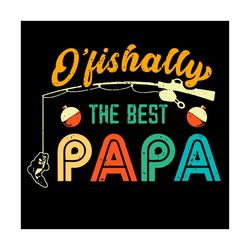 ofishally the best papa svg, fathers day svg, papa svg, fishing svg, fisherman svg, fishing lovers svg, fishing gifts sv