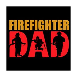 fire fighter dad svg, fathers day svg, fire fighter svg, fireman svg, dad svg, hero svg, jobs svg, father svg, happy fat