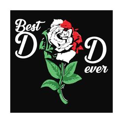 best dad ever rose svg, fathers day svg, best dad svg, dad svg, rose svg, dad rose svg, fathers svg, happy fathers day,