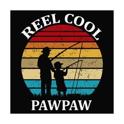 reel cool pawpaw svg, fathers day svg, fishing svg, reel cool svg, pawpaw svg, bass fishing svg, fisherman svg, fishing