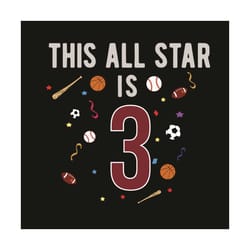 this all star is 3 years old for kids birthday svg, birthday svg, star svg, birthday kids svg, 3 years old svg, 3rd birt