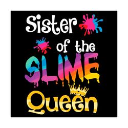 sister of the slime queen svg, birthday svg, sister svg, sister birthday svg, slime svg, slime queen svg, queen svg, dri