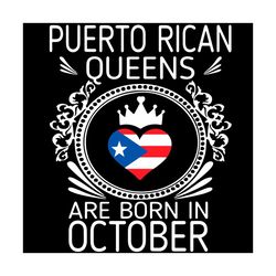 womens puerto rican queens are born in october svg, birthday svg, queens svg, american svg, american flag svg, october b