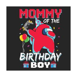 mommy of the birthday boy among us birthday svg, birthday svg, mommy svg, among us svg, mommy birthday svg, birthday boy