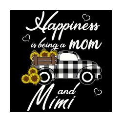 happiness is being a mom and mimi sunflower truck svg, mothers day svg, mom svg, mimi svg, sunflower truck svg, mom love