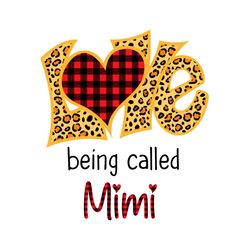 love is being called mimi svg, mothers day svg, mimi svg, mom svg, mom love svg, mom gifts, mom life svg, best mom svg,