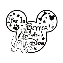 mickey pluto life is better with a dog svg, disney svg, mickey svg, pluto svg, dog svg, mickey mouse svg, life svg, mick