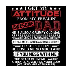i get my attitude from my freaking awesome dad svg, fathers day svg, funny quote dad svg, attitude svg, freaking svg, aw