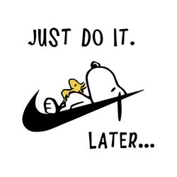 just do it later svg, trending svg, nike svg, snoopy svg, cartoon svg, files for silhouette, files for cricut, svg, dxf,