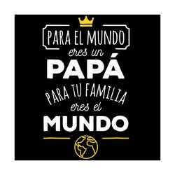 eres el mundo papa dia del padre regalo fathers day svg