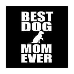 best dog mom ever svg, trending svg, best dog mom ever svg, dog svg, dog mom svg, mother svg, mother gift, mom gift svg,