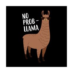 no prob lllama svg, trending svg, animal svg, llama svg, llama gift, llama lovers svg, funny llama svg, funny animal svg