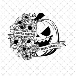 sorta sweet sorta spooky svg, flower pumpkin svg, spooky season svg, halloween svg
