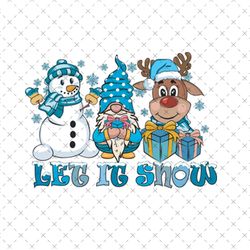 let it snow, snowman , reindeer, gnome christmas sublimation png