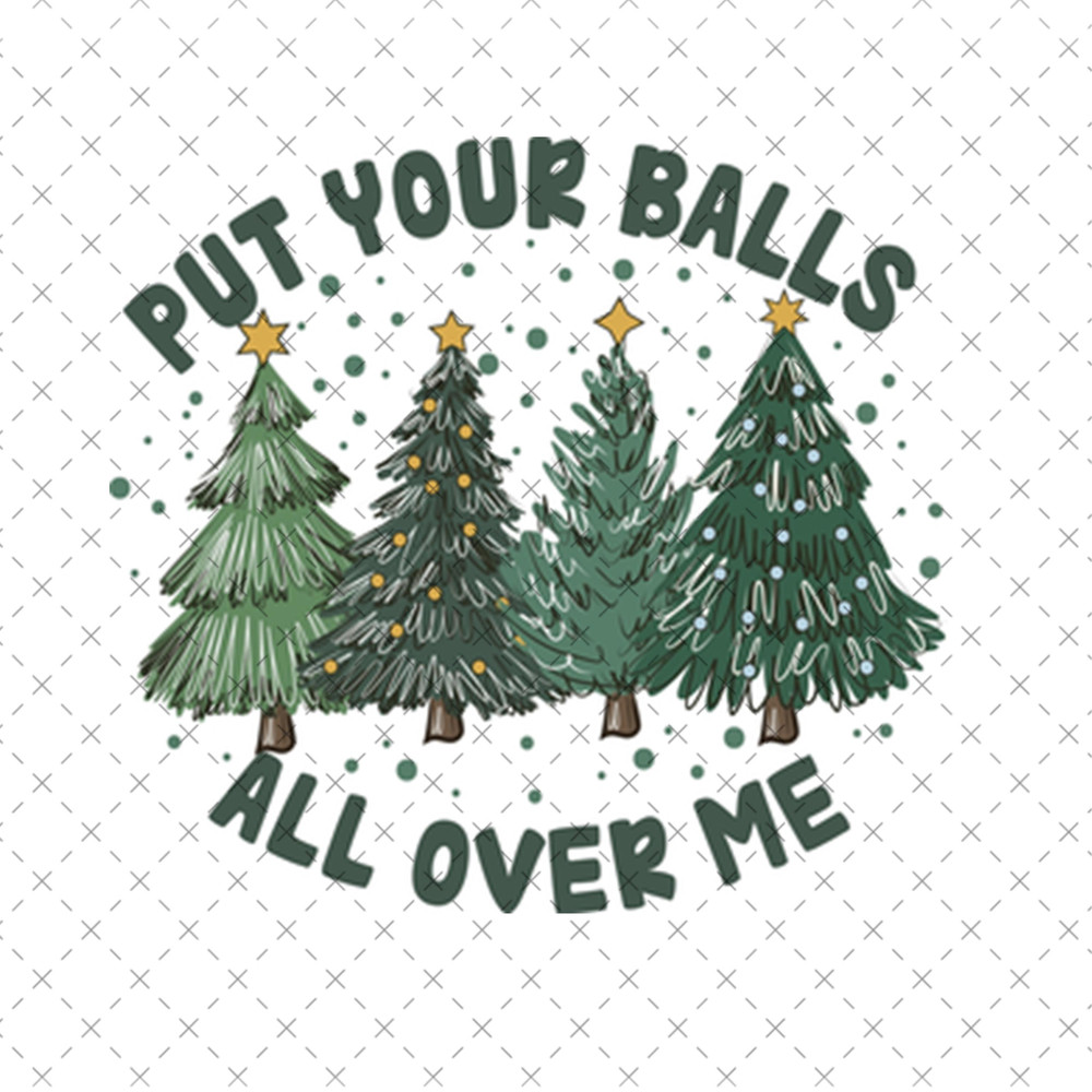 SI01112385-Put Your Balls All Over Me PNG.jpg