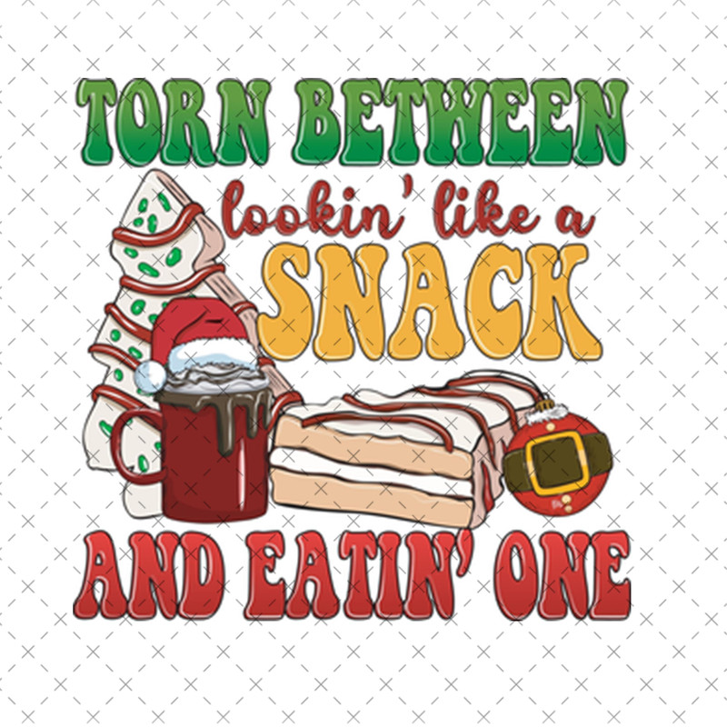 SI031123127-Torn Between Lookin' Like A Snack And Eatin' One Sublimation PNG.jpg