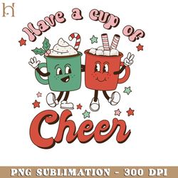 have a cup and cheer retro christmas cup of cheer png graphic