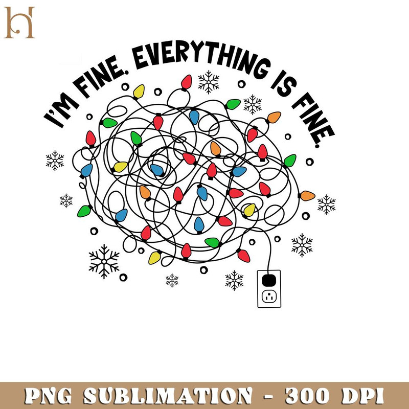 HMU15122367-Im Fine Everything Is Fine Funny Christmas PNG Sublimation.jpg