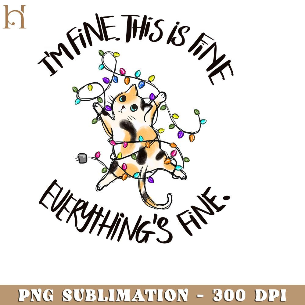 HMU15122368-Im Fine This Is Fine Everythings Fine Funny Cat Christmas PNG Sublimation.jpg