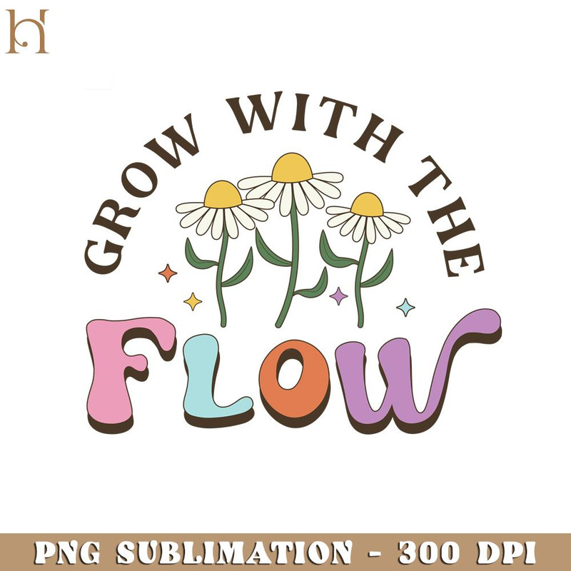 HMU18122352-Grow With The Flow  Positive Quote Retro Flower Sublimation.jpg