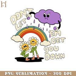 dont let em get you down funny cartoon png sublimation