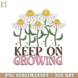 keep on growing positive quote retro flower sublimation