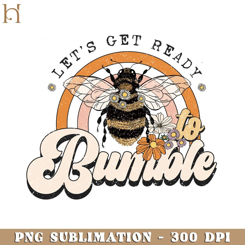 HMU18122369-Let's Get Ready To Bumble Positive, Inspirational, Motivational PNG Design.jpg