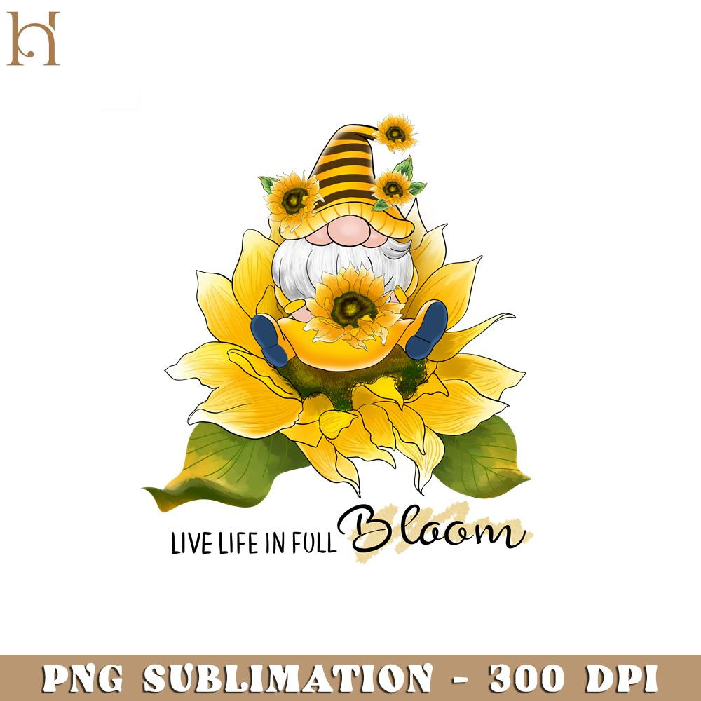 HMU18122372-Live life in full bloom gnomie, Kindness Quotes PNG Sublimation.jpg