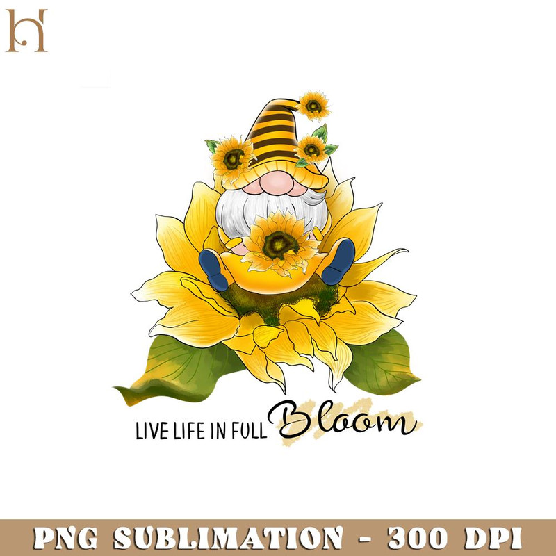 HMU18122372-Live life in full bloom gnomie, Kindness Quotes PNG Sublimation.jpg