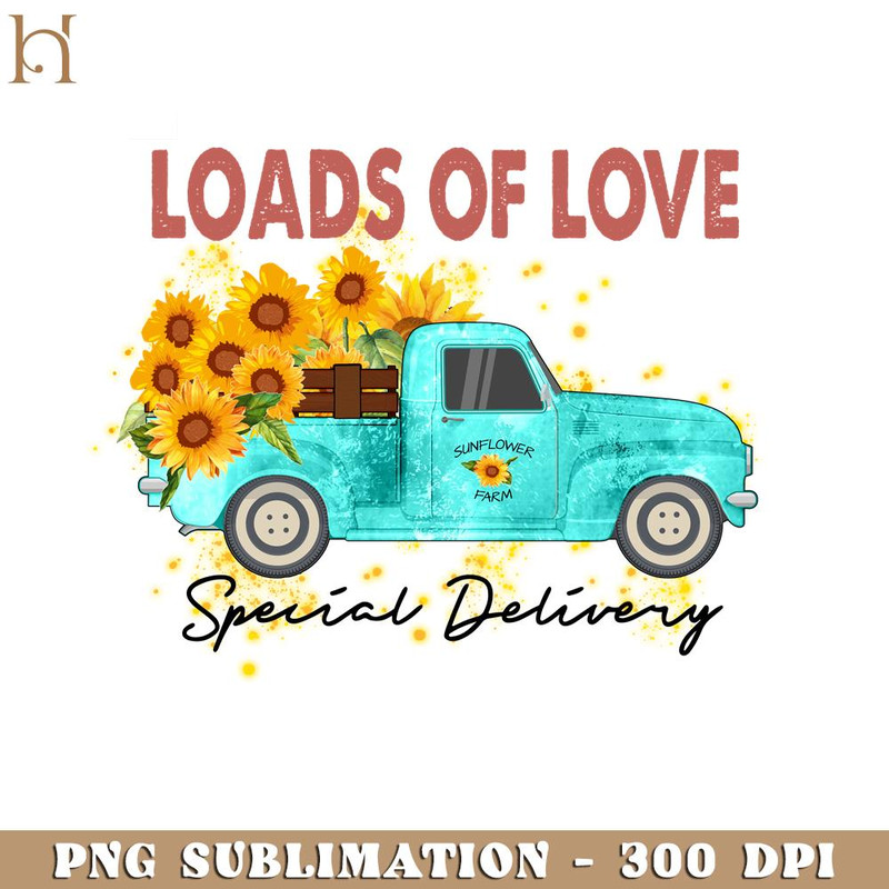HMU18122373-Loads of love special delivery Truck Sunflower Style, Kindness Quotes PNG Sublimation.jpg