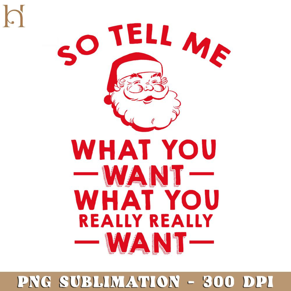 HMU1812231235-So Tell Me What You Want What You Really Really Want PNG Download, Xmas PNG.jpg