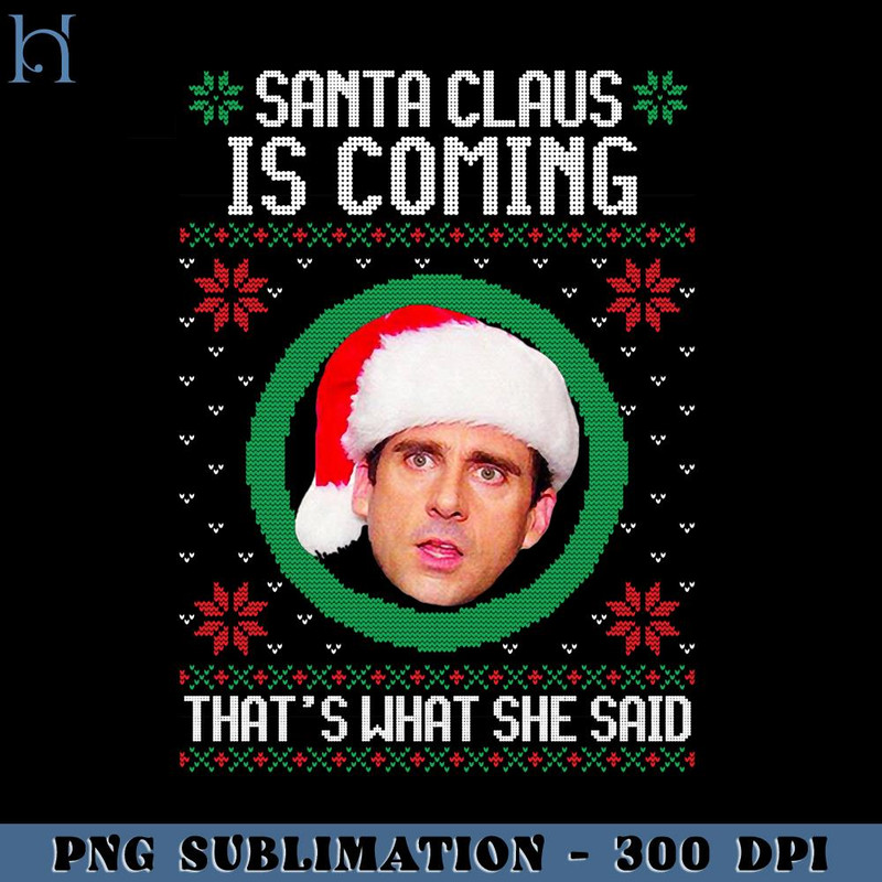 HMU1812231287-The office Santa Claus is coming Thats what she said PNG Download, Xmas PNG.jpg