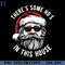 HMU1812231300-Theres Some Hos In This House Cool Santa Face Inappropriate Christmas Funny PNG Download, Xmas PNG.jpg