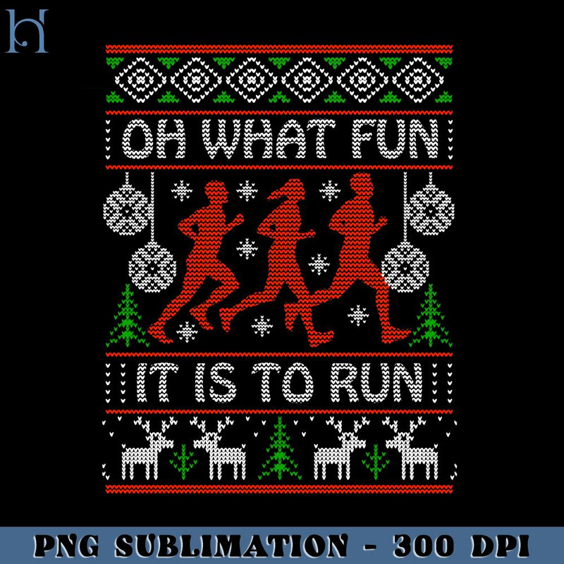 HMU181223556-Christmas Idea for Runners Oh What Fun It Is To Run PNG Download, Xmas PNG.jpg