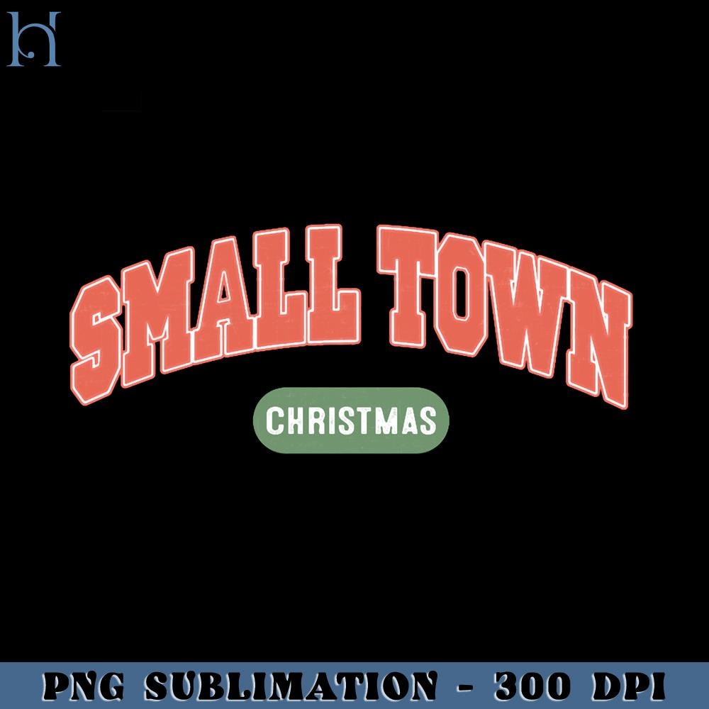 HMU181223585-Christmas Tshirt Small Town Christmas PNG Download, Xmas PNG.jpg