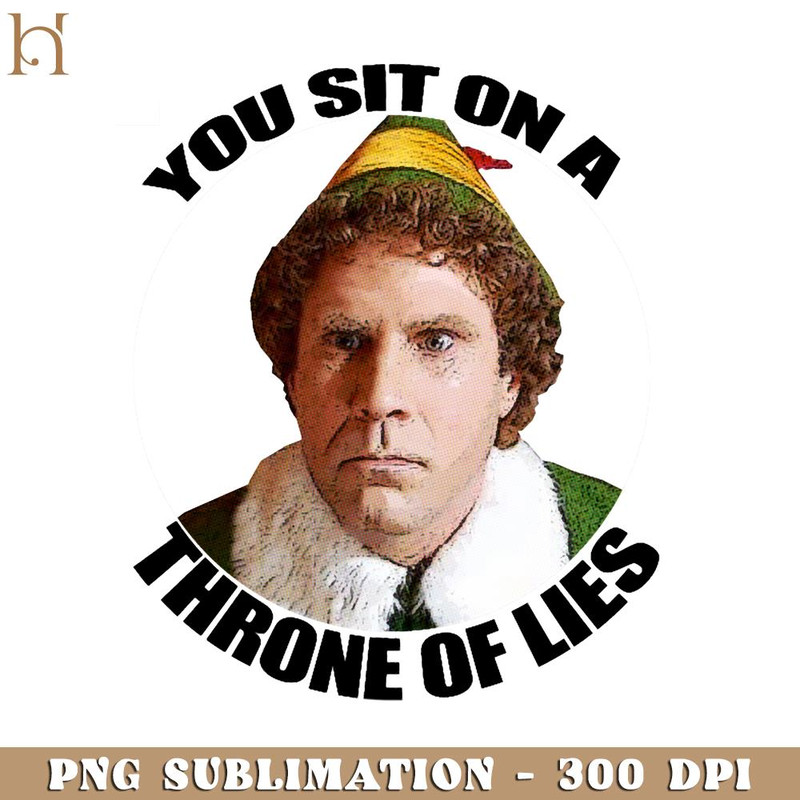 HMU1812231383-YOU SIT ON A THRONE OF LIES Buddy the Elf Christmas Movie Will Ferrell quote PNG Download, Xmas PNG.jpg