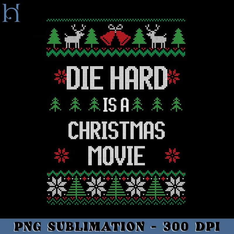 HMU181223665-Die Hard is a Christmas Movie PNG Download, Xmas PNG.jpg