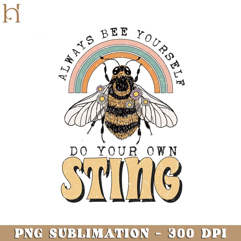 HMU1812231-Alway Bee Yourself Do Your Own Sting Positive, Inspirational, Motivational PNG Design.jpg