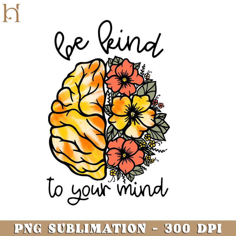 HMU18122314-Be Kind To Your Mind Positive PNG Sublimation.jpg