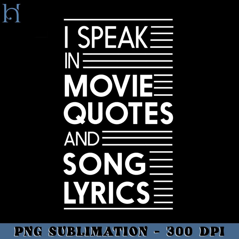 RBB0311231599-I speak in movie quotes and song lyrics  PNG Download.jpg