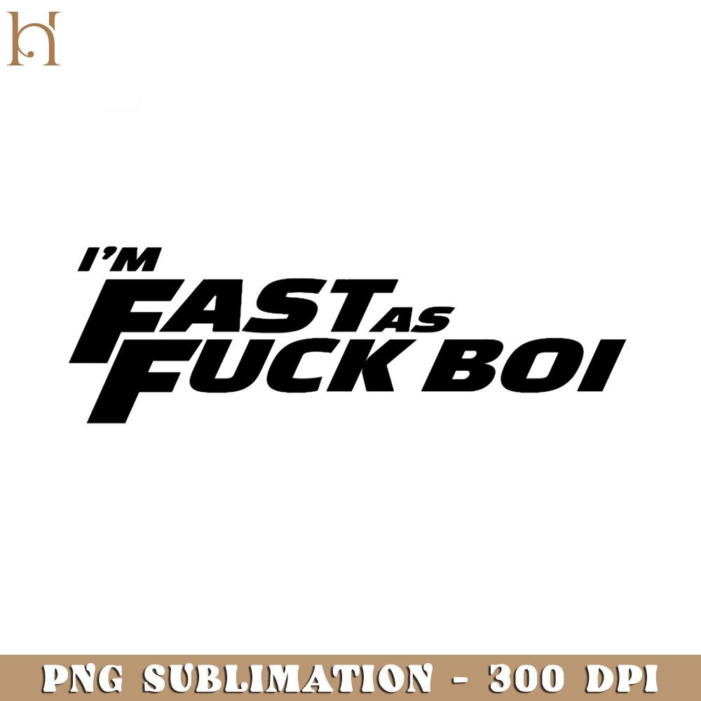 RBB0311231602-I'm Fast AF BOI PNG Download.jpg