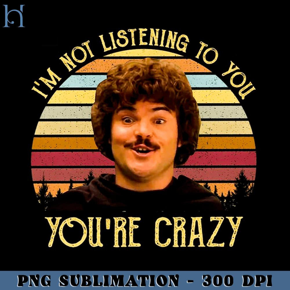 RBB0311231212-I'm Not Listening To You You're Crazy PNG Download.jpg